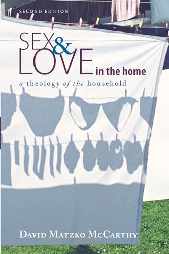 9781610970358: Sex and Love in the Home, Second Edition: A Theology of the Household