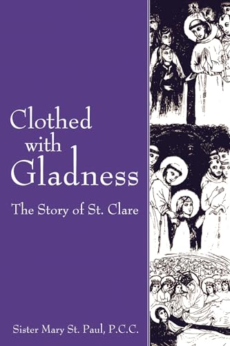 Beispielbild fr Clothed with Gladness: The Story of St. Clare zum Verkauf von Windows Booksellers