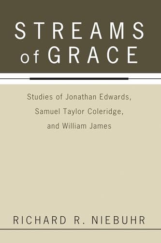 Beispielbild fr Streams of Grace: Studies of Jonathan Edwards, Samuel Taylor Coleridge, and William James zum Verkauf von Windows Booksellers