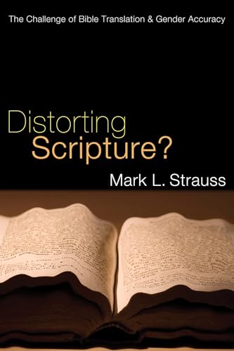 Beispielbild fr Distorting Scripture?: The Challenge of Bible Translation and Gender Accuracy zum Verkauf von Windows Booksellers