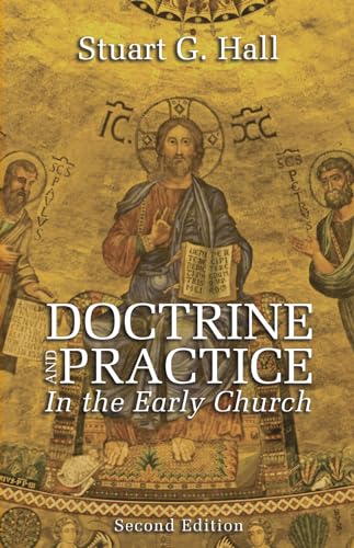 Doctrine and Practice in the Early Church, 2nd edition (9781610970518) by Hall, Stuart G.