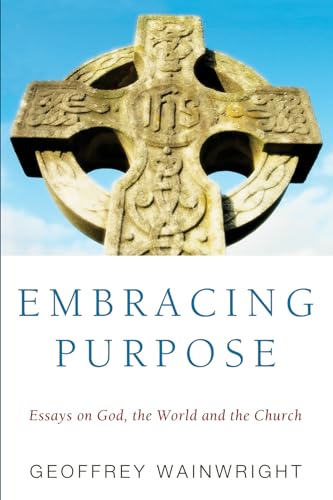 Beispielbild fr Embracing Purpose: Essays on God, the World and the Church zum Verkauf von Windows Booksellers