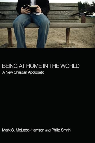 Imagen de archivo de Being at Home in the World : A New Christian Apologetic a la venta por Better World Books