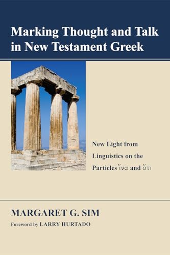 Stock image for Marking Thought and Talk in New Testament Greek: New Light from Linguistics on the Particles Hina and Hoti for sale by Chiron Media