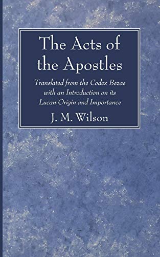 Beispielbild fr The Acts of the Apostles: Translated from the Codex Bezae with an Introduction on its Lucan Origin and Importance zum Verkauf von Windows Booksellers