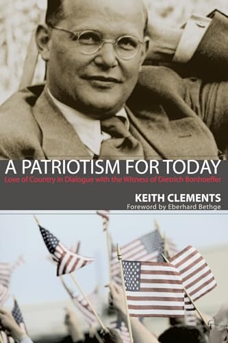9781610971270: A Patriotism for Today: Love of Country in Dialogue with the Witness of Dietrich Bonhoeffer
