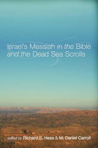 Israel's Messiah in the Bible and the Dead Sea Scrolls (9781610971454) by Hess, Richard S.