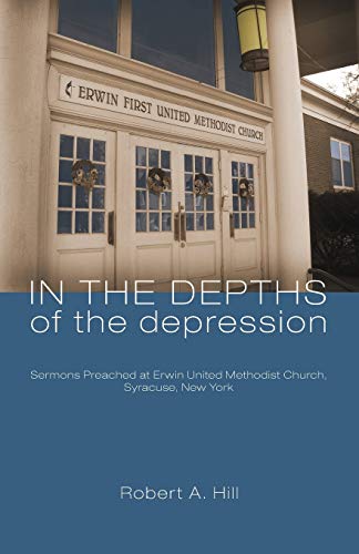 Beispielbild fr In the Depths of the Depression: Sermons Preached at Erwin United Methodist Church, Syracuse, New York zum Verkauf von Windows Booksellers