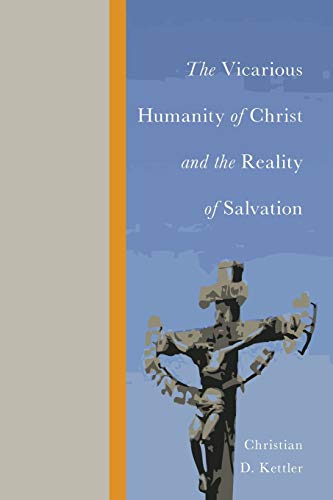 Beispielbild fr The Vicarious Humanity of Christ and the Reality of Salvation zum Verkauf von Windows Booksellers