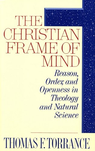 Beispielbild fr The Christian Frame of Mind: Reason, Order, and Openess in Theology and Natural Science zum Verkauf von Windows Booksellers