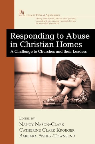 Beispielbild fr Responding to Abuse in Christian Homes: A Challenge to Churches and their Leaders (House of Prisca and Aquila) zum Verkauf von Zoom Books Company