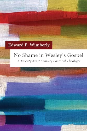 Stock image for No Shame in Wesley's Gospel: A Twenty-First Century Pastoral Theology for sale by THE OLD LIBRARY SHOP