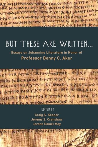 Beispielbild fr But These Are Written . . .: Essays on Johannine Literature in Honor of Professor Benny C. Aker zum Verkauf von Windows Booksellers