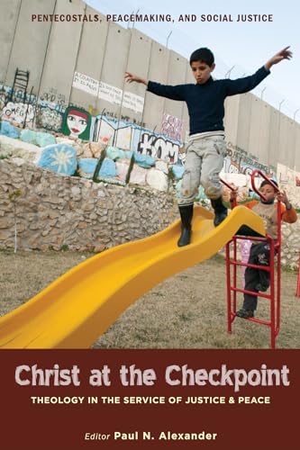 Stock image for Christ at the Checkpoint: Theology in the Service of Justice and Peace for sale by Windows Booksellers
