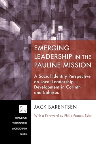 Stock image for Emerging Leadership in the Pauline Mission: A Social Identity Perspective on Local Leadership Development in Corinth and Ephesus for sale by Windows Booksellers