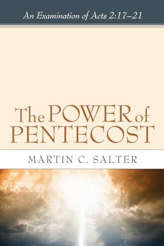 Stock image for The Power of Pentecost: An Examination of Acts 2:17-21 for sale by Chiron Media