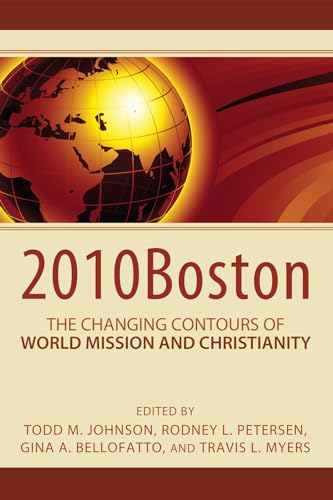 Imagen de archivo de 2010Boston: the Changing Contours of World Mission and Christianity a la venta por Better World Books