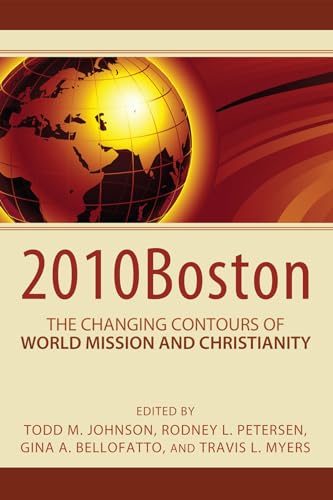 9781610972659: 2010Boston: The Changing Contours of World Mission and Christianity