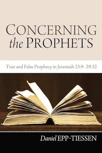 Beispielbild fr Concerning the Prophets: True and False Prophecy in Jeremiah 23:9-29:32 zum Verkauf von Chiron Media