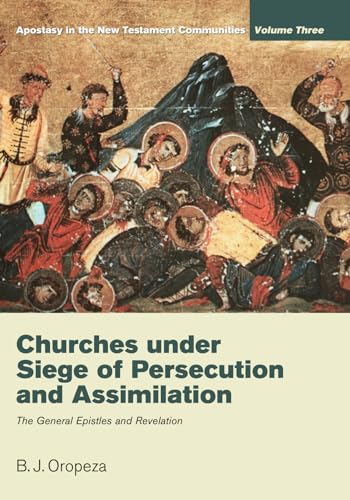 9781610972918: Churches under Siege of Persecution and Assimilation: The General Epistles and Revelation