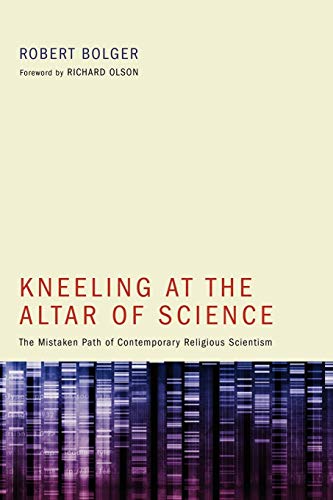 Imagen de archivo de Kneeling at the altar of science: the mistaken path of contemporary religious scientism a la venta por Rosemary Pugh Books
