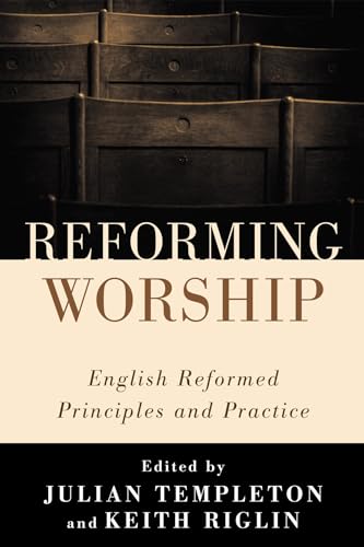 Beispielbild fr Reforming Worship: English Reformed Principles and Practice zum Verkauf von Windows Booksellers