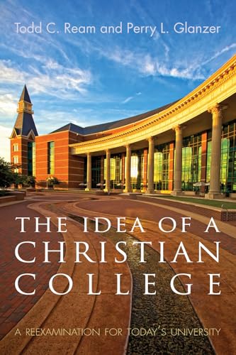 Beispielbild fr The Idea of a Christian College : A Reexamination for Today's University zum Verkauf von Better World Books
