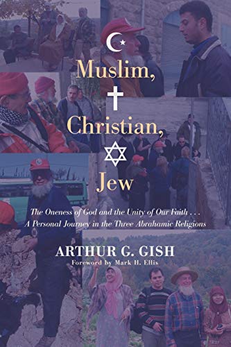 Stock image for Muslim, Christian, Jew. The Oneness of God and the Unity of Our Faith. A Personal Journey in the Three Abrahamic Religions for sale by Windows Booksellers
