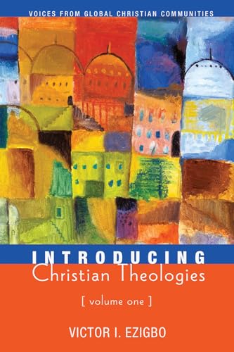 Stock image for Introducing Christian Theologies, Volume One: Voices from Global Christian Communities for sale by SecondSale