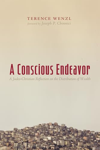 9781610973663: A Conscious Endeavor: A Judeo-Christian Reflection on the Distribution of Wealth