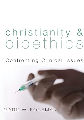 Stock image for Christianity and Bioethics : Confronting Clinical Issues for sale by Better World Books