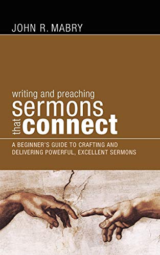 Beispielbild fr Writing and Preaching Sermons That Connect: A Beginners Guide to Crafting and Delivering Powerful, Excellent Sermons zum Verkauf von AwesomeBooks