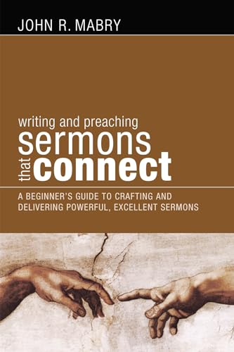 Stock image for Writing and Preaching Sermons That Connect: A Beginner's Guide to Crafting and Delivering Powerful for sale by HPB-Emerald