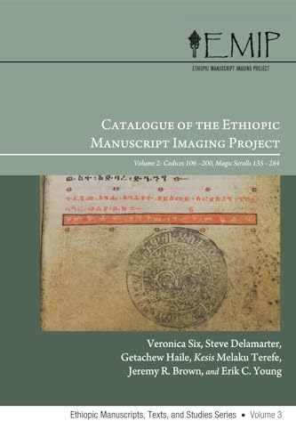 Stock image for Catalogue of the Ethiopic Manuscript Imaging Project: Volume 2, Codices 106200 and Magic Scrolls 135284 (Ethiopic Manuscripts, Texts, and Studies) for sale by Revaluation Books