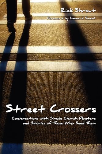 Stock image for Street Crossers: Conversations with Simple Church Planters and Stories of Those Who Send Them for sale by Windows Booksellers