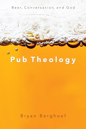 Stock image for Pub Theology: Beer, Conversation, and God for sale by BooksRun