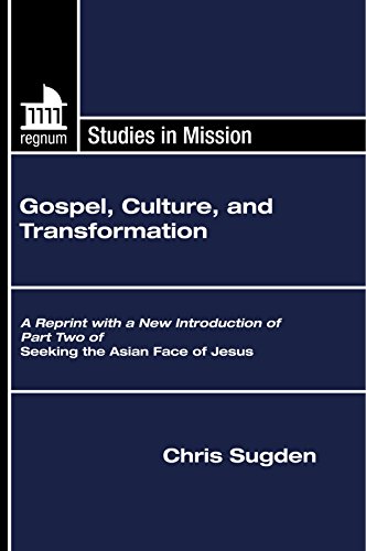 Gospel, Culture, and Transformation: A Reprint with a New Introduction of Part Two of Seeking the Asian Face of Jesus (9781610974844) by Sugden, Chris