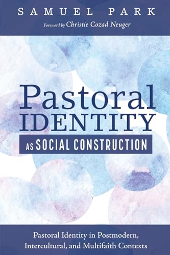 Beispielbild fr Pastoral Identity as Social Construction: Pastoral Identity in Postmodern, Intercultural, and Multifaith Contexts zum Verkauf von Windows Booksellers