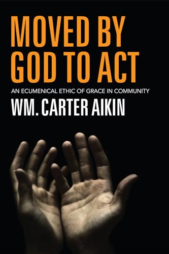 Moved by God to Act: An Ecumenical Ethic of Grace in Community