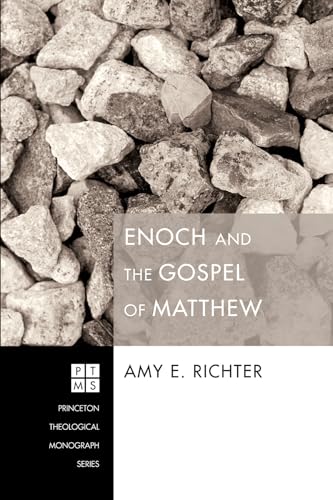 9781610975230: Enoch And The Gospel Of Matthew: 183 (Princeton Theological Monograph)