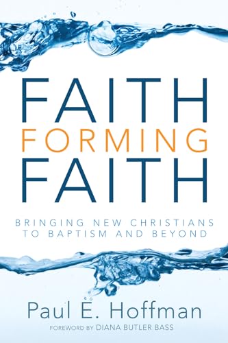 9781610975278: Faith Forming Faith: Bringing New Christians to Baptism and Beyond