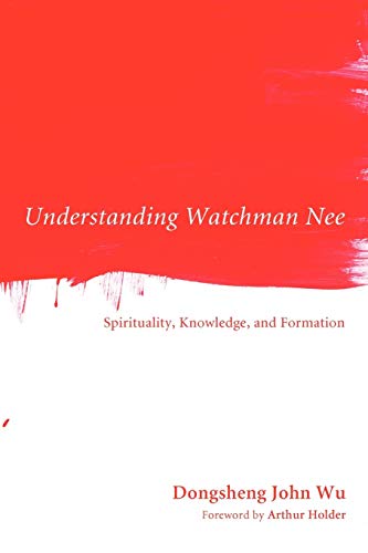 9781610975322: Understanding Watchman Nee: Spirituality, Knowledge, and Formation