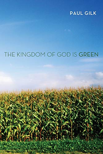 Beispielbild fr The Kingdom of God is Green zum Verkauf von Wonder Book