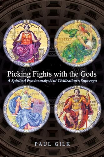 Beispielbild fr Picking Fights with the Gods: A Spiritual Psychoanalysis of Civilization's Superego zum Verkauf von Windows Booksellers