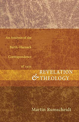Stock image for Revelation and Theology: An Analysis of the BarthHarnack Correspondence of 1923 for sale by Lakeside Books