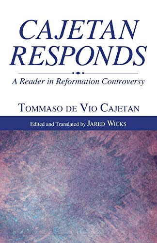 Beispielbild fr Cajetan Responds: A Reader in Reformation Controversy zum Verkauf von Windows Booksellers