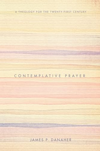 Beispielbild fr Contemplative Prayer : A Theology for the Twenty-First Century zum Verkauf von Better World Books