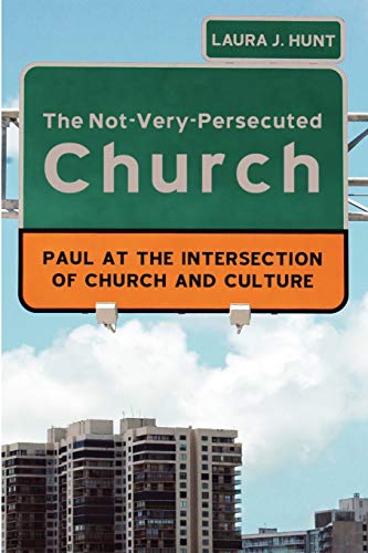 9781610976060: The Not-Very-Persecuted Church: Paul at the Intersection of Church and Culture