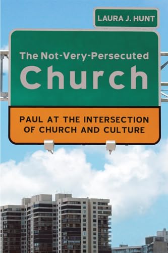 Stock image for The Not-Very-Persecuted Church: Paul at the Intersection of Church and Culture for sale by Lakeside Books