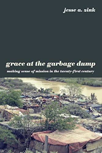 Stock image for Grace at the Garbage Dump for sale by ISD LLC